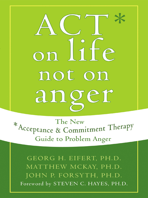 Title details for ACT on Life Not on Anger by Georg H. Eifert - Wait list
